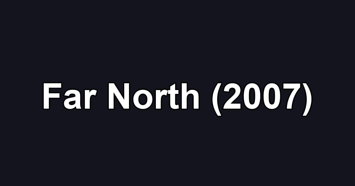 Far North (2007)