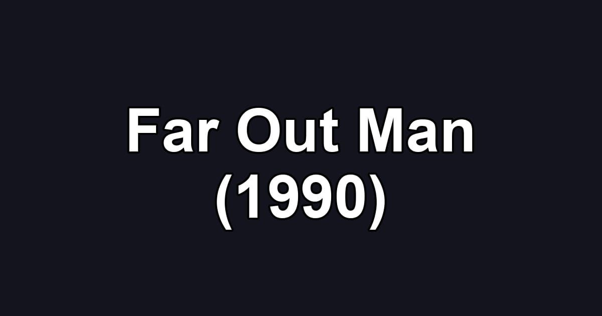 Far Out Man (1990)