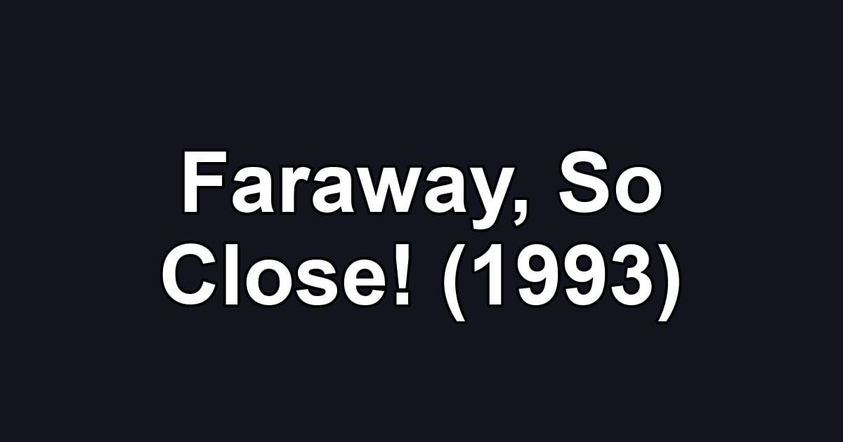 Faraway, So Close! (1993)
