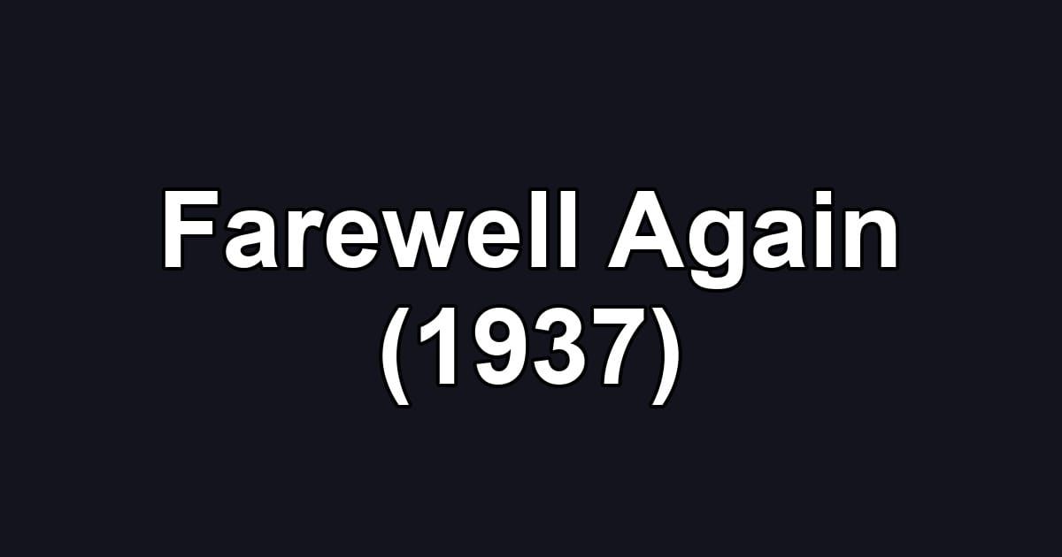 Farewell Again (1937)