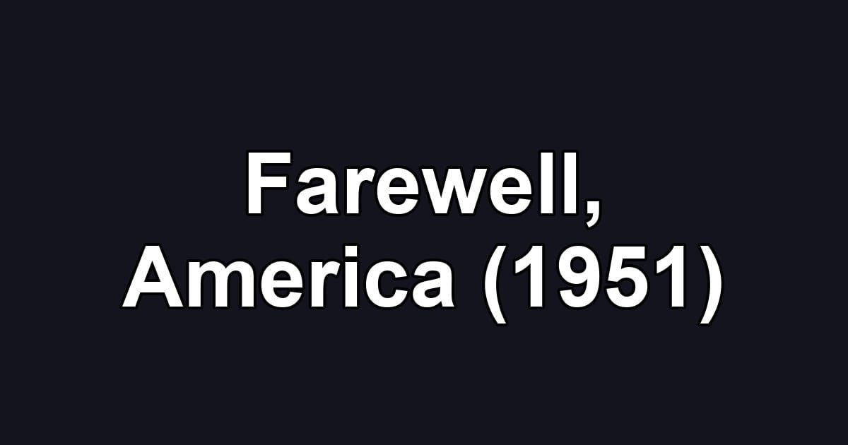 Farewell, America (1951)
