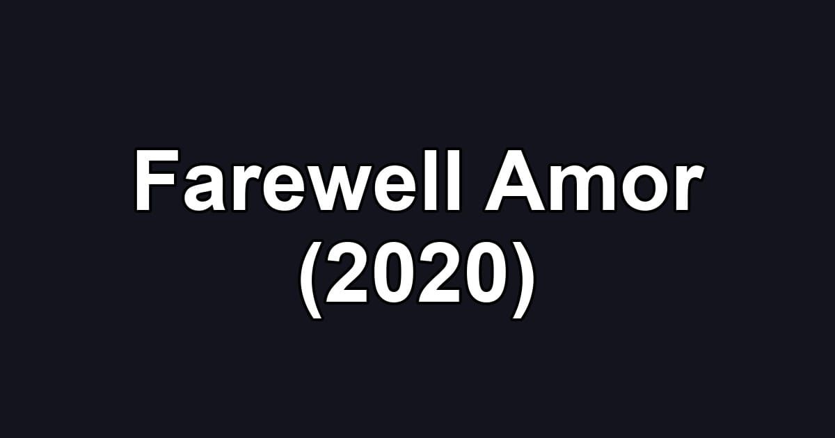 Farewell Amor (2020)