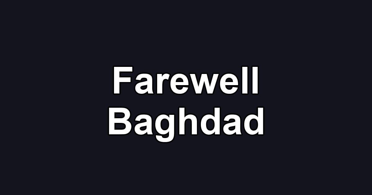 Farewell Baghdad