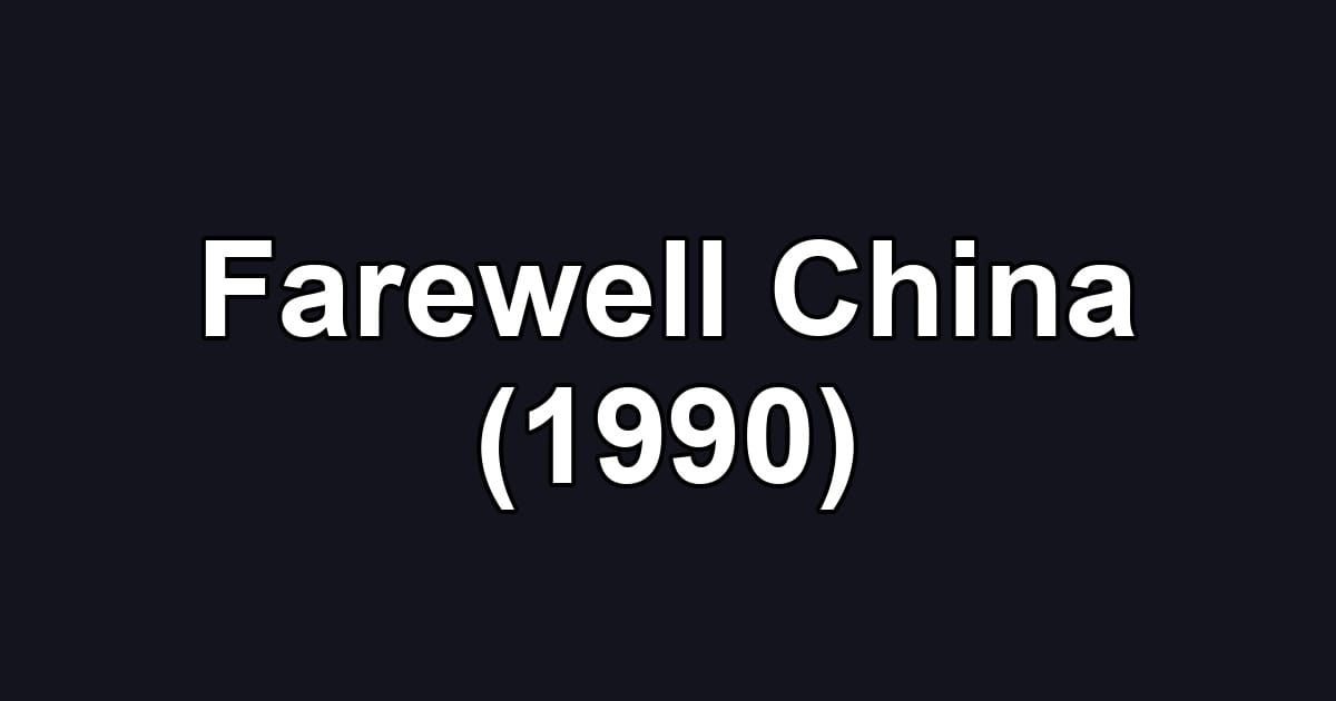Farewell China (1990)