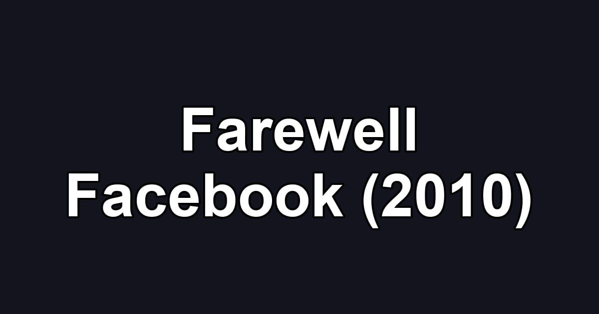Farewell Facebook (2010)