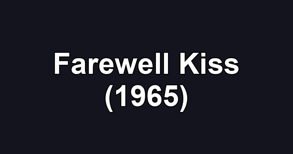 Farewell Kiss (1965)