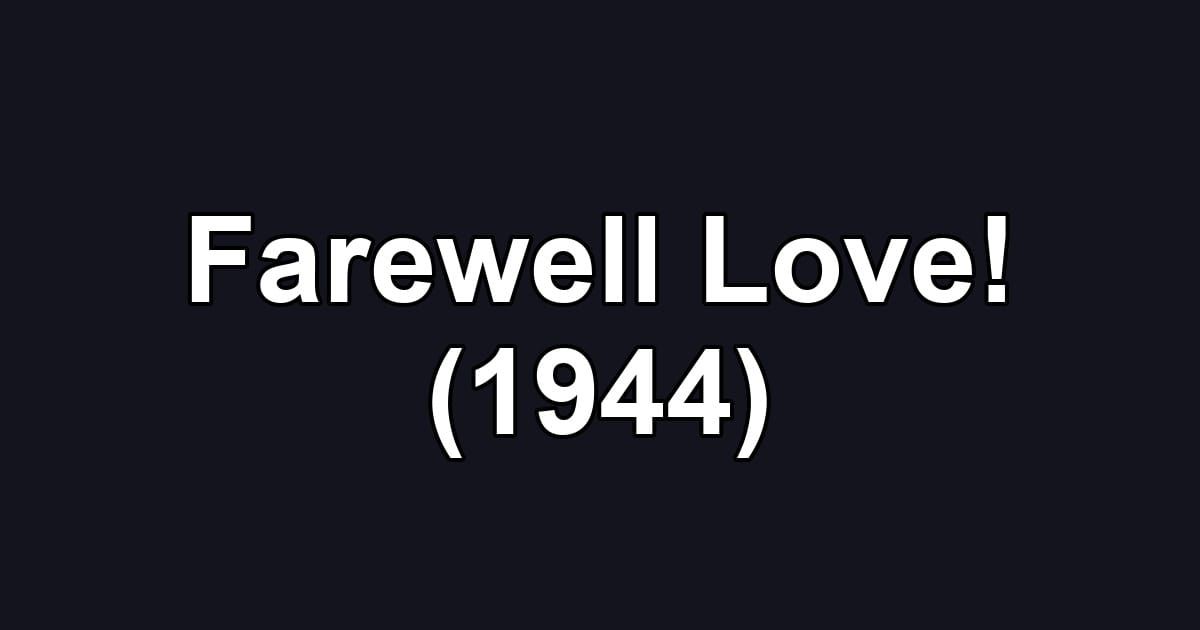 Farewell Love! (1944)