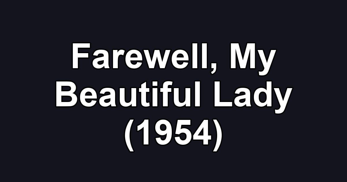 Farewell, My Beautiful Lady (1954)