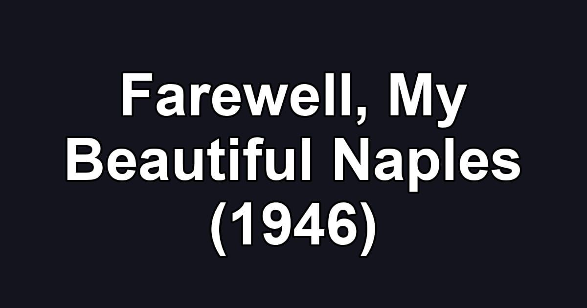 Farewell, My Beautiful Naples (1946)