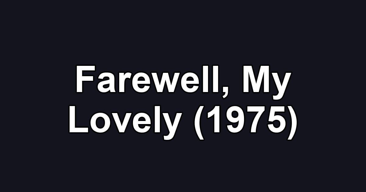 Farewell, My Lovely (1975)