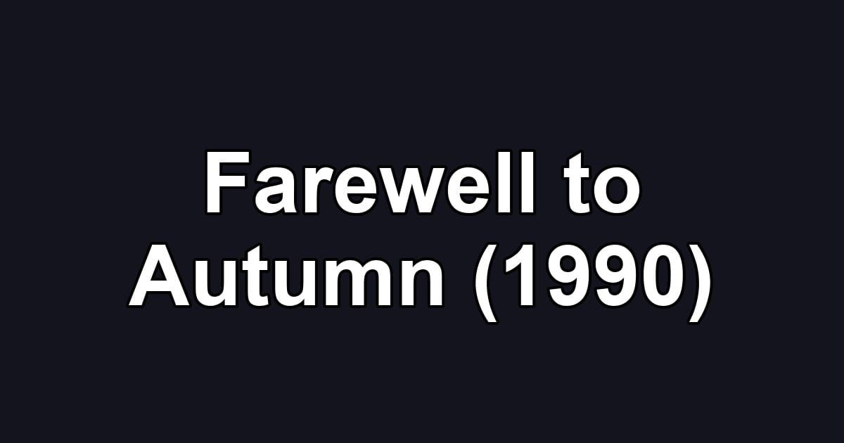 Farewell to Autumn (1990)