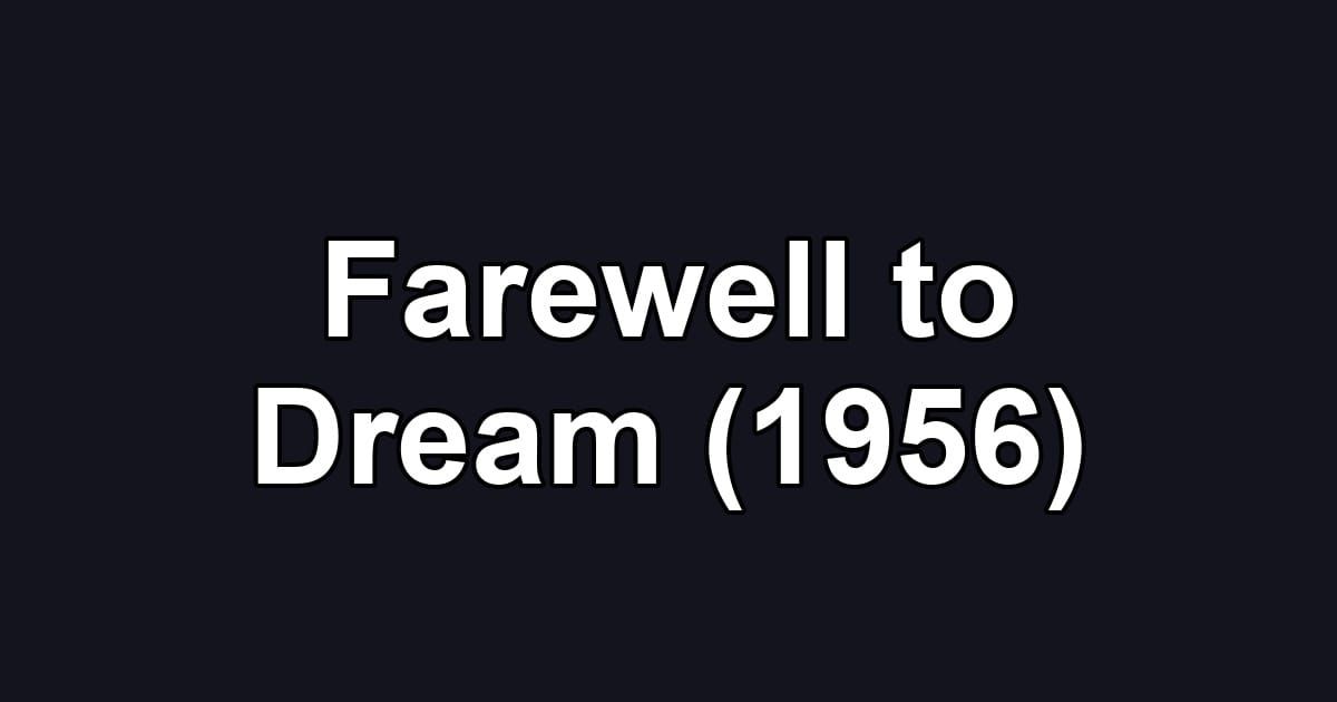 Farewell to Dream (1956)