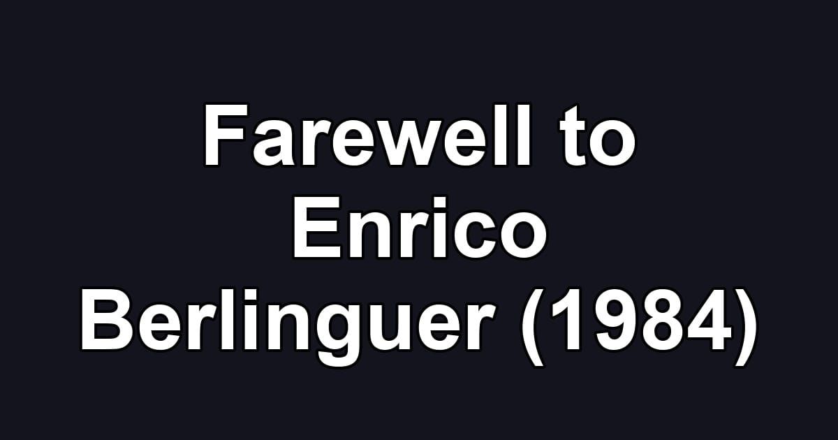 Farewell to Enrico Berlinguer (1984)