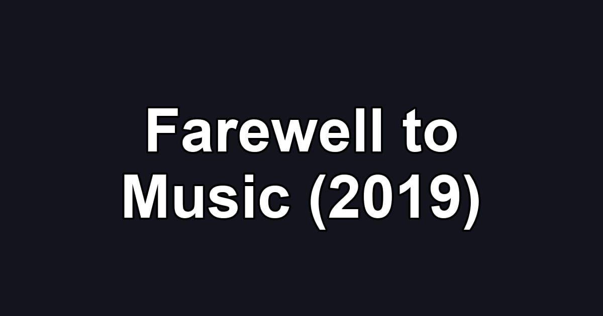 Farewell to Music (2019)