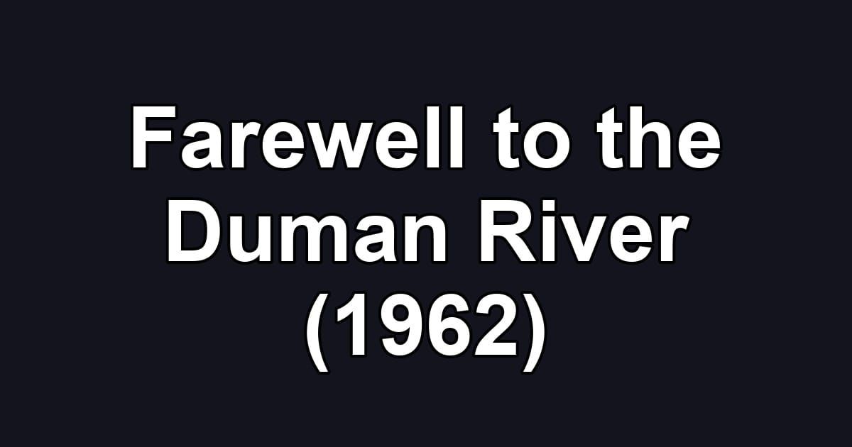 Farewell to the Duman River (1962)