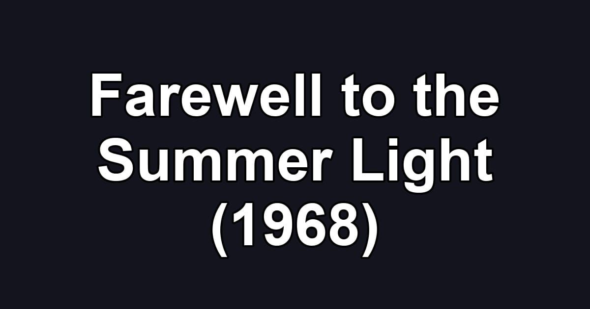 Farewell to the Summer Light (1968)
