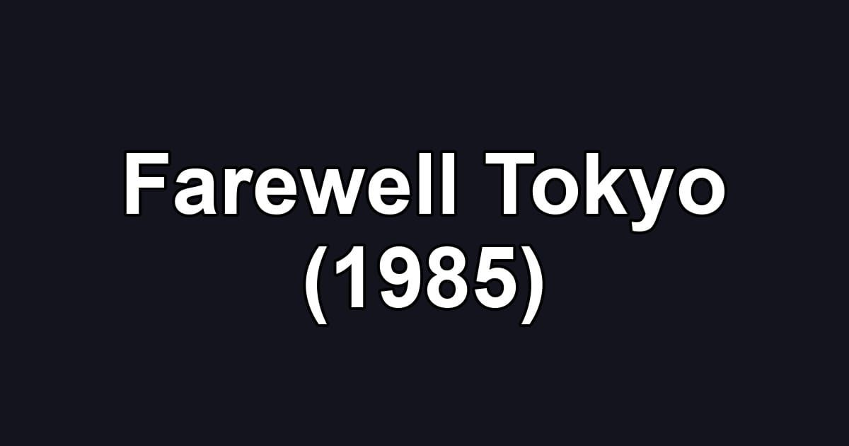 Farewell Tokyo (1985)