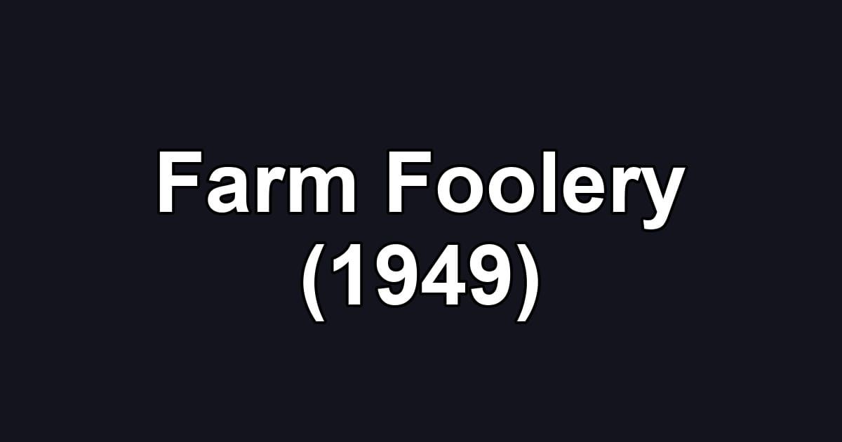 Farm Foolery (1949)