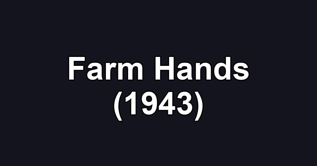 Farm Hands (1943)