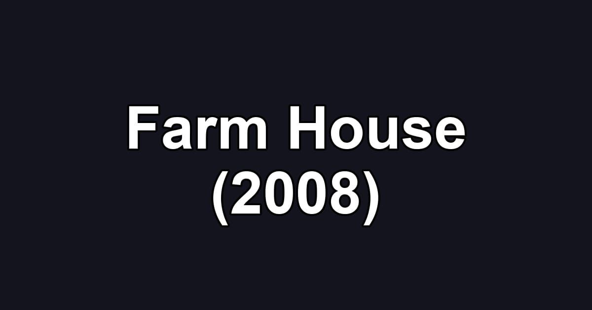 Farm House (2008)