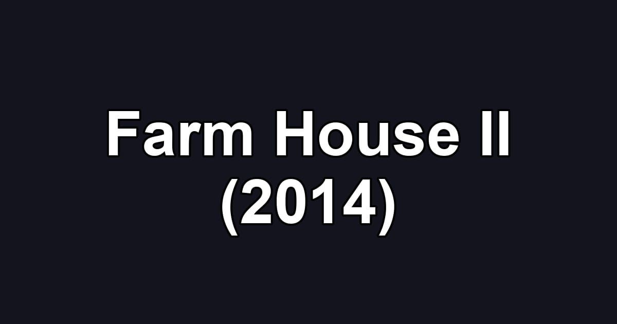 Farm House II (2014)