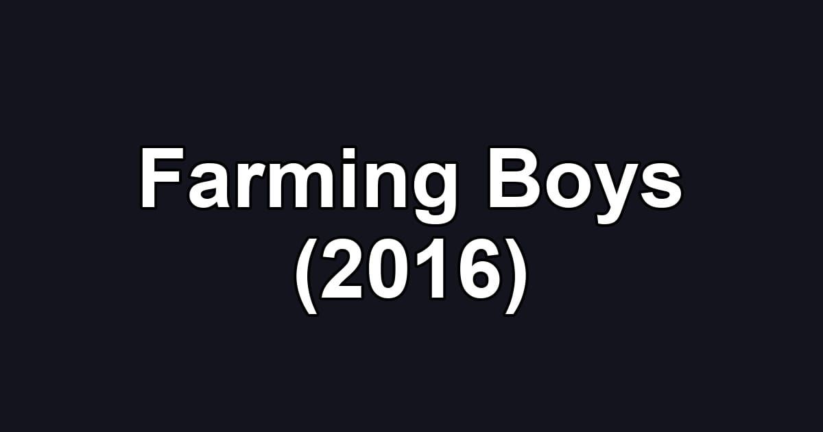 Farming Boys (2016)