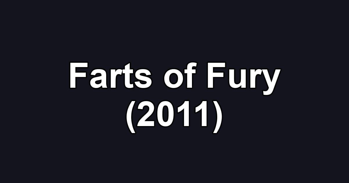 Farts of Fury (2011)
