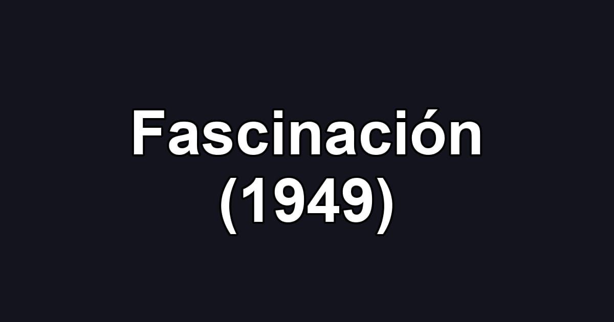 Fascinación (1949)