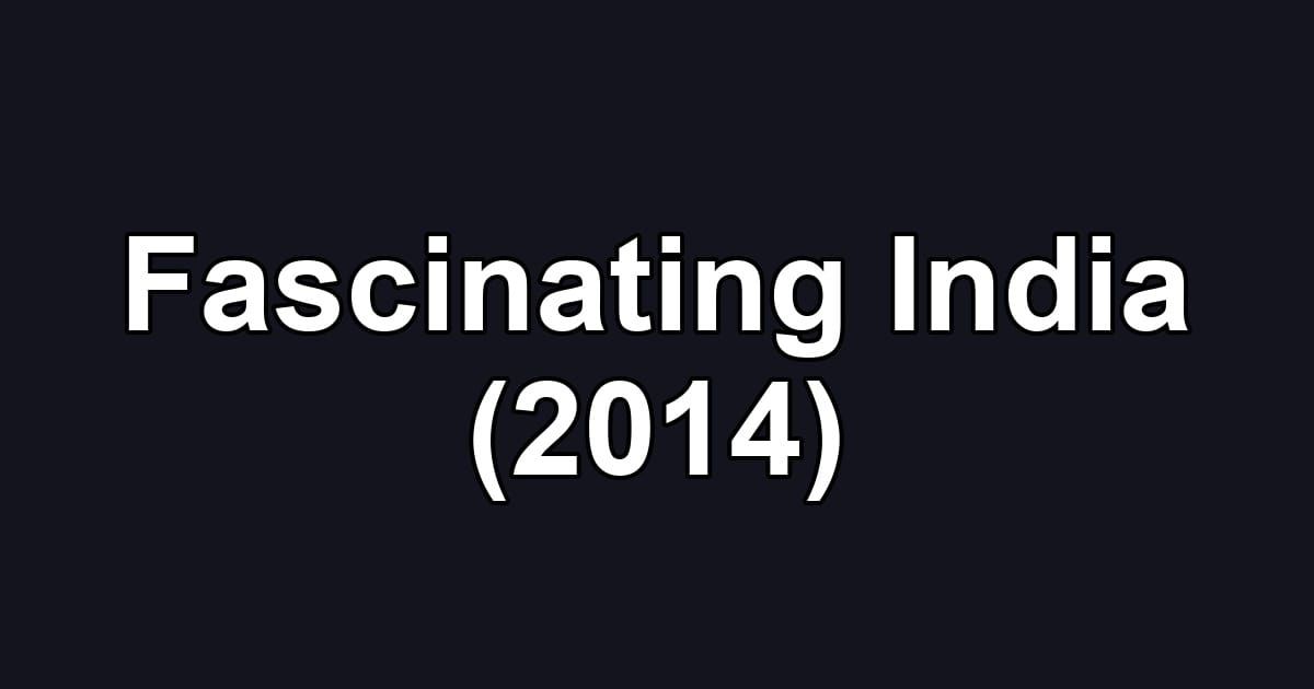 Fascinating India (2014)