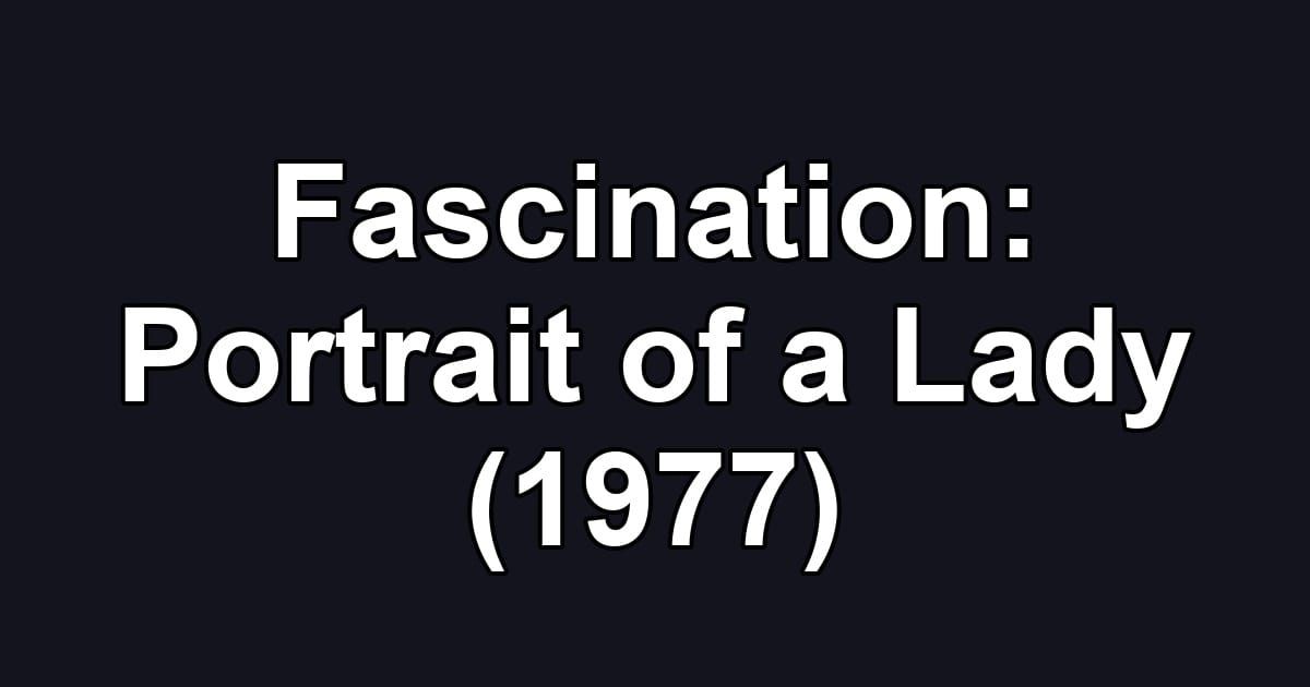 Fascination: Portrait of a Lady (1977)