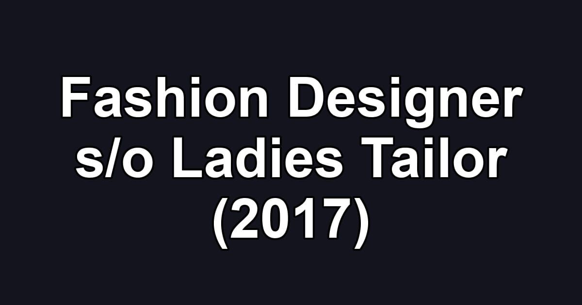 Fashion Designer s/o Ladies Tailor (2017)