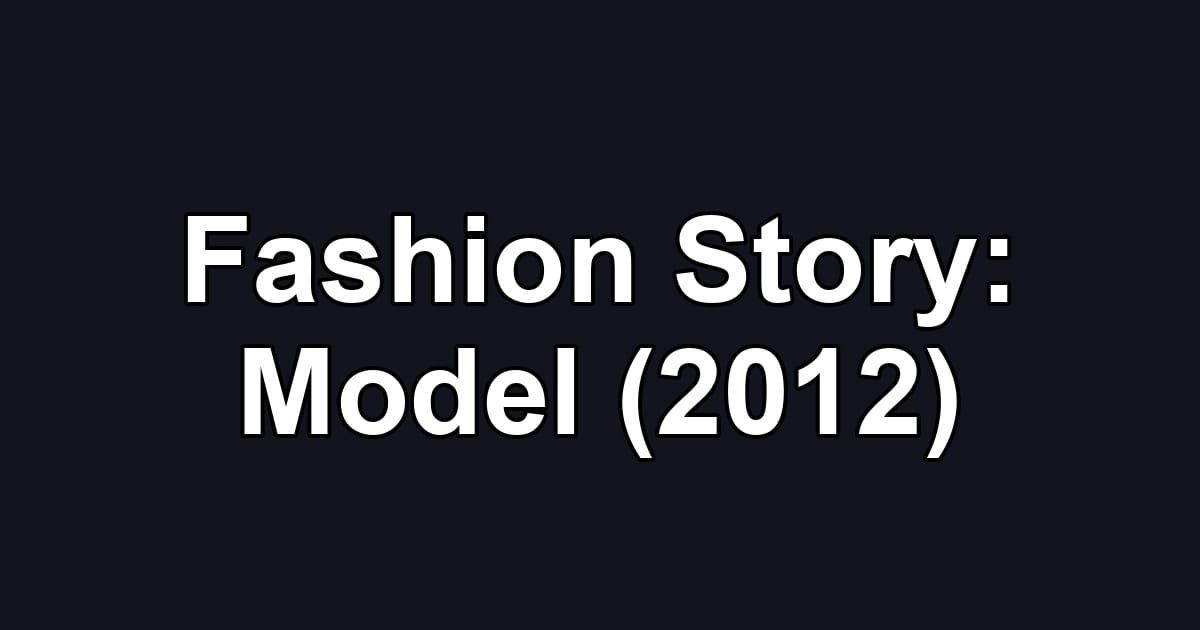 Fashion Story: Model (2012)