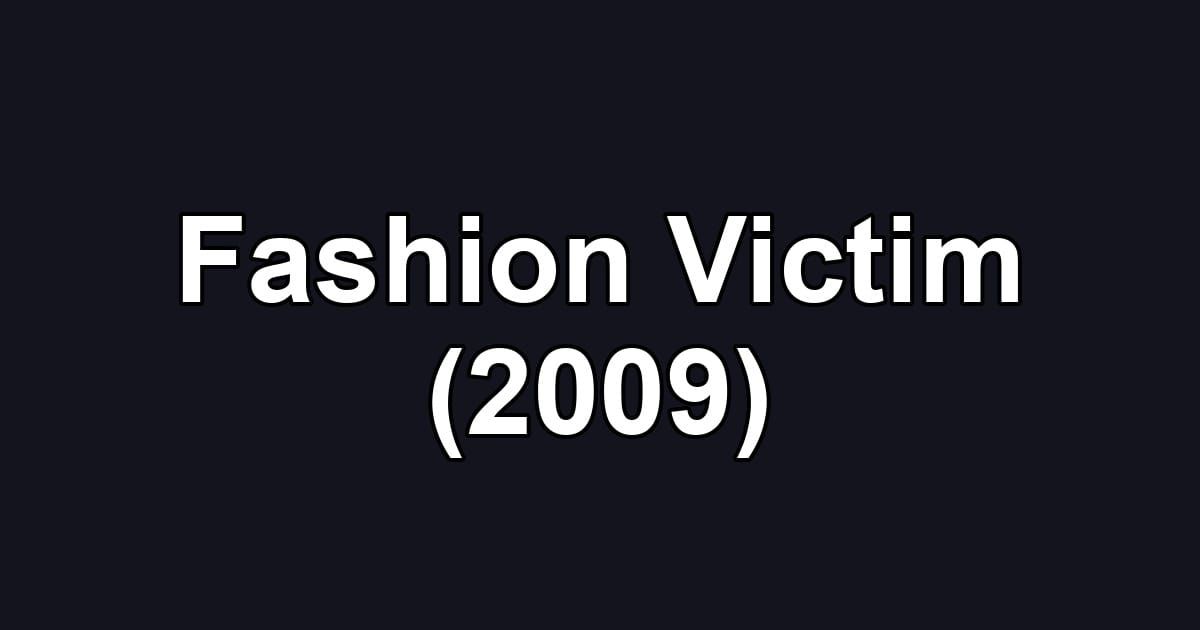 Fashion Victim (2009)