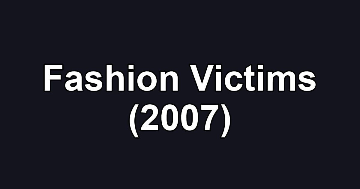 Fashion Victims (2007)