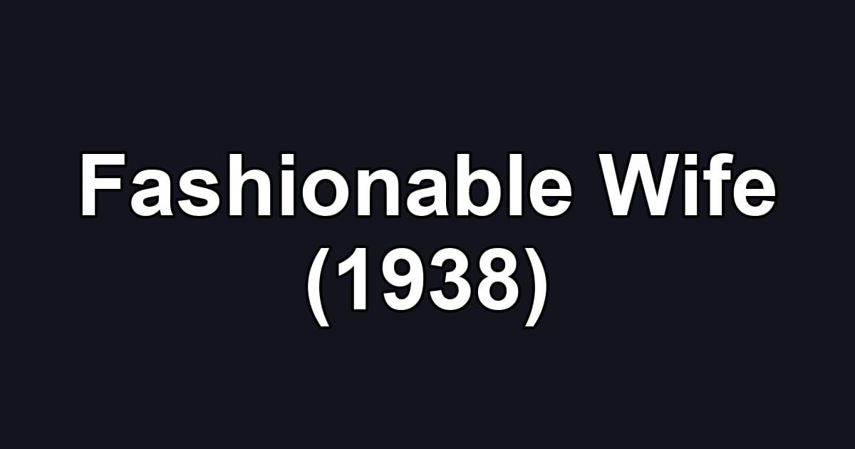 Fashionable Wife (1938)