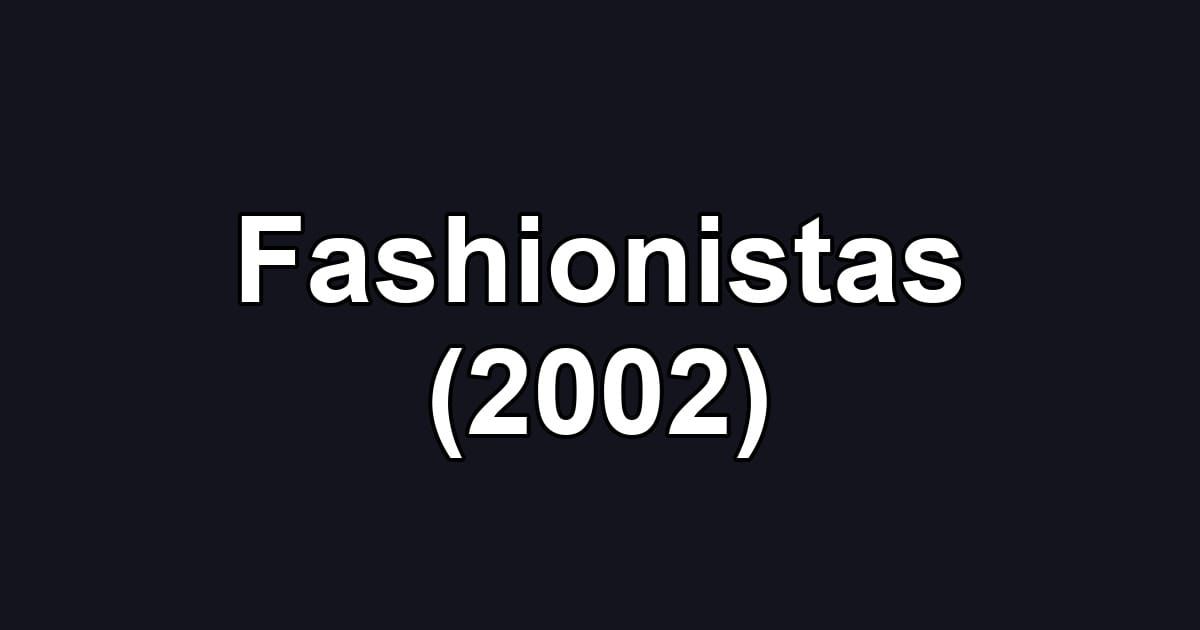 Fashionistas (2002)