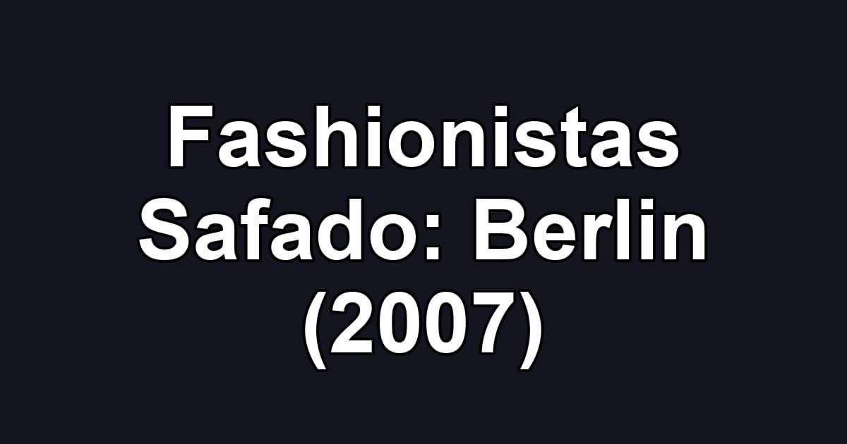 Fashionistas Safado: Berlin (2007)