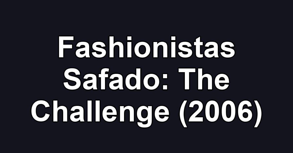 Fashionistas Safado: The Challenge (2006)