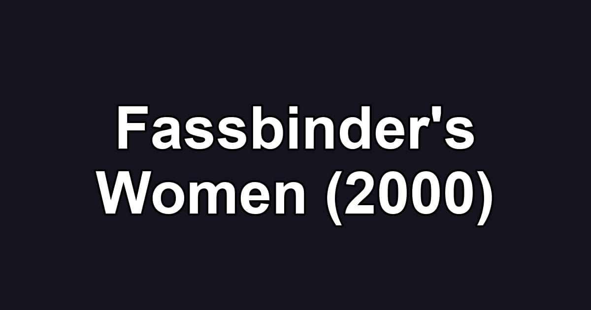 Fassbinder's Women (2000)