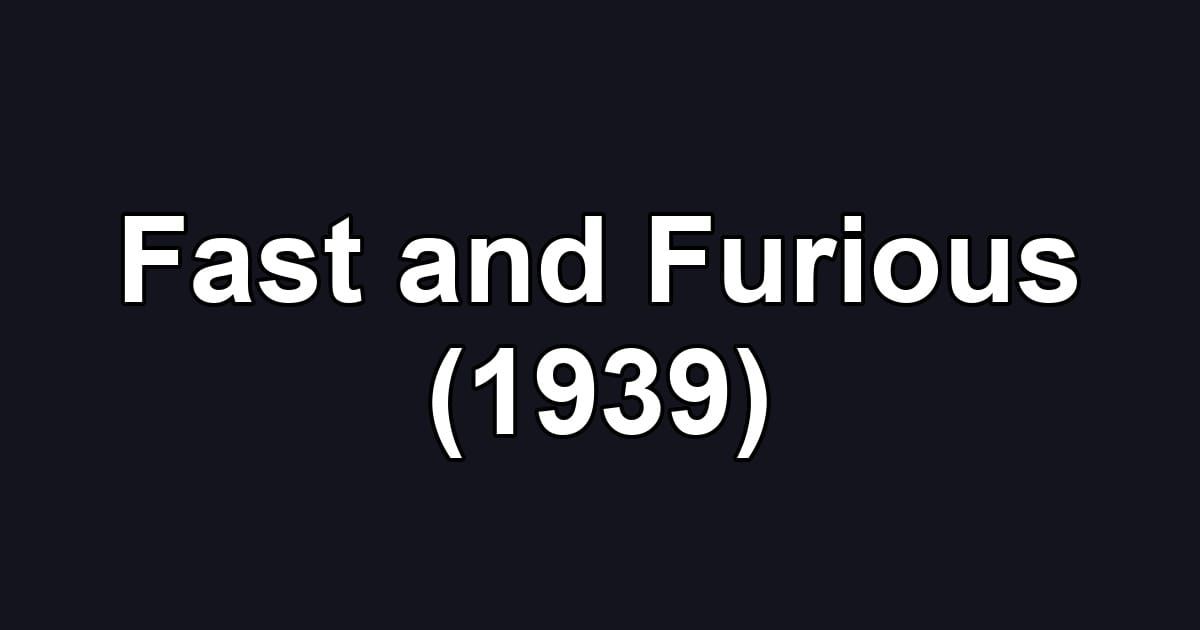 Fast and Furious (1939)