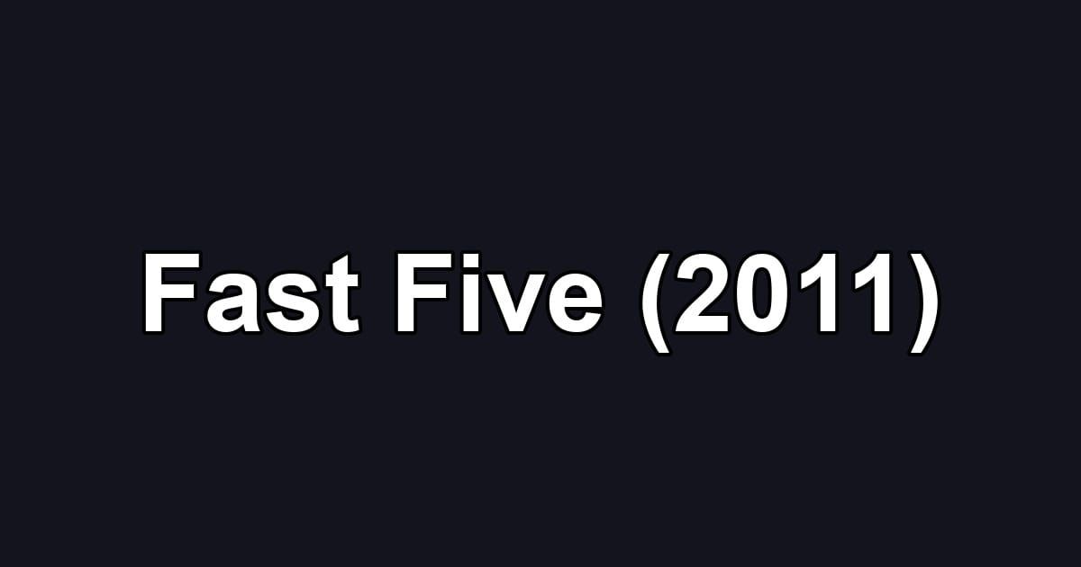 Fast Five (2011)