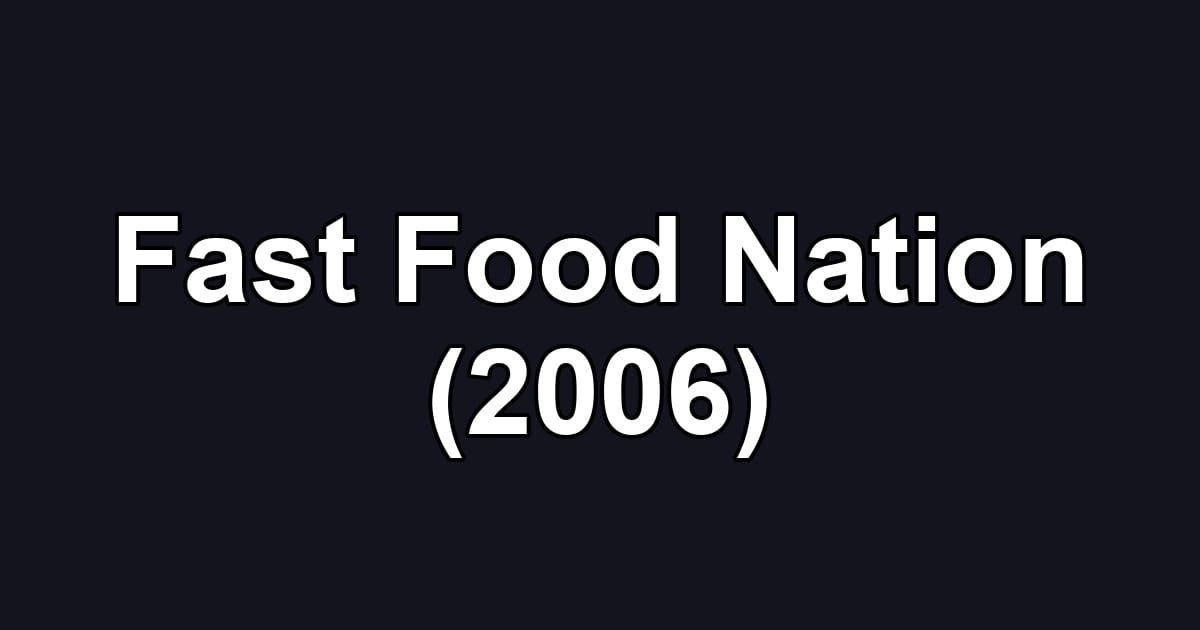 Fast Food Nation (2006)