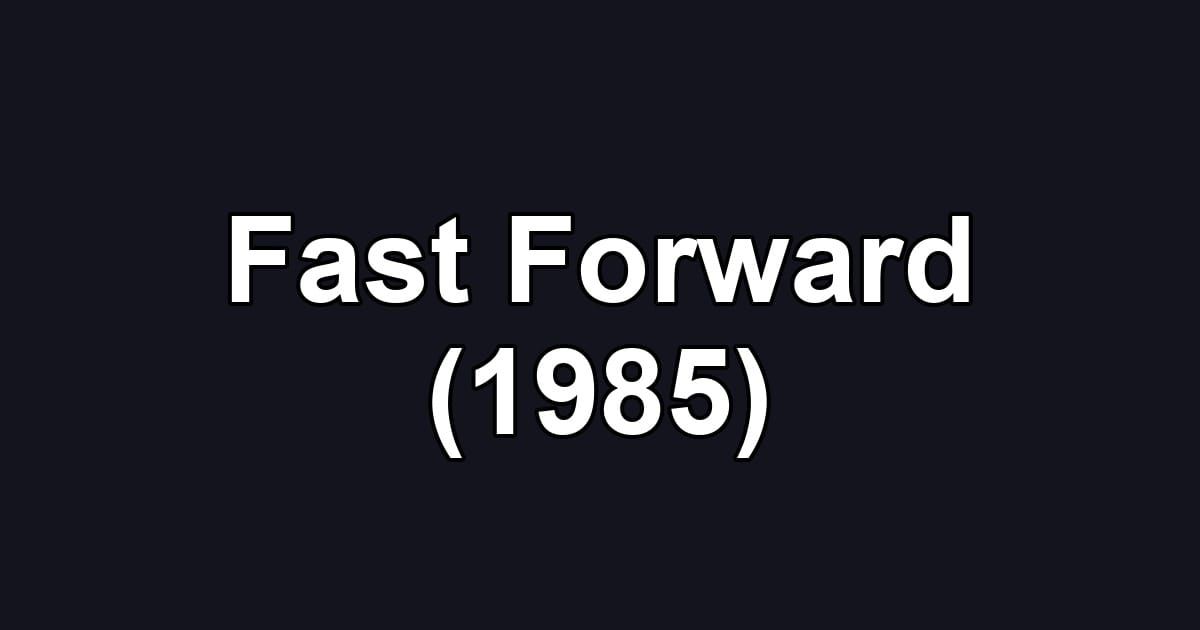 Fast Forward (1985)