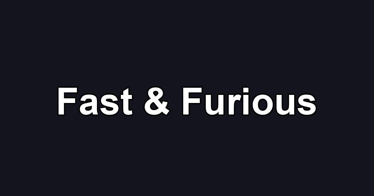 Fast & Furious