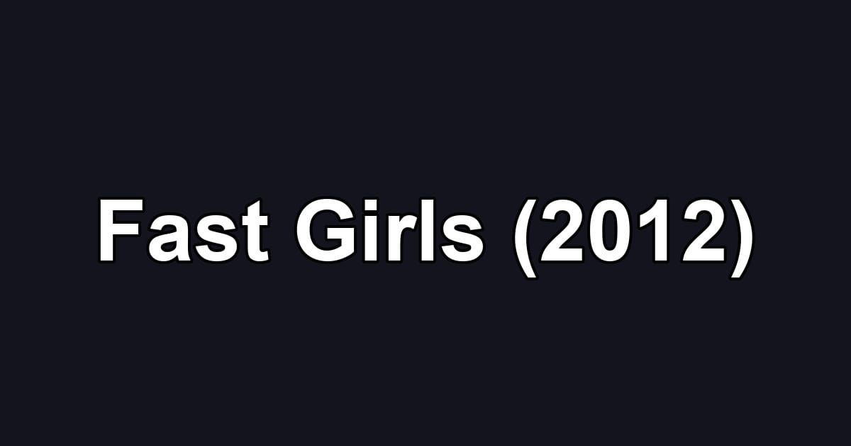 Fast Girls (2012)
