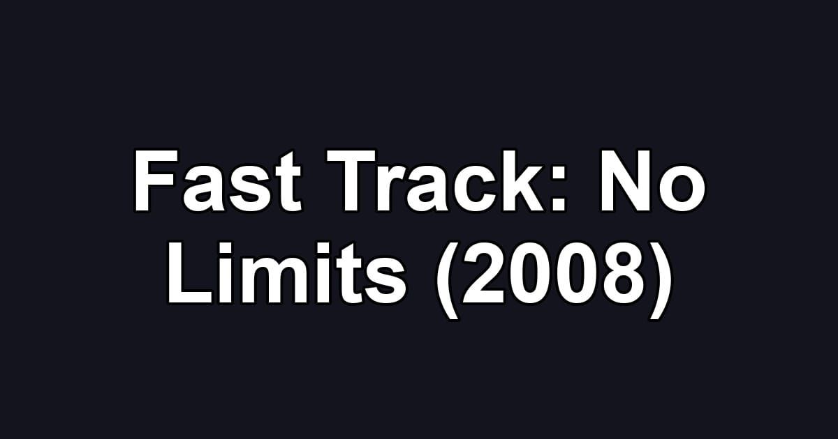 Fast Track: No Limits (2008)