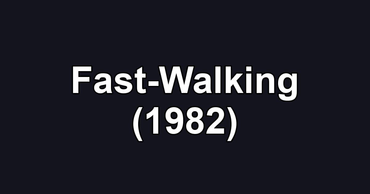 Fast-Walking (1982)