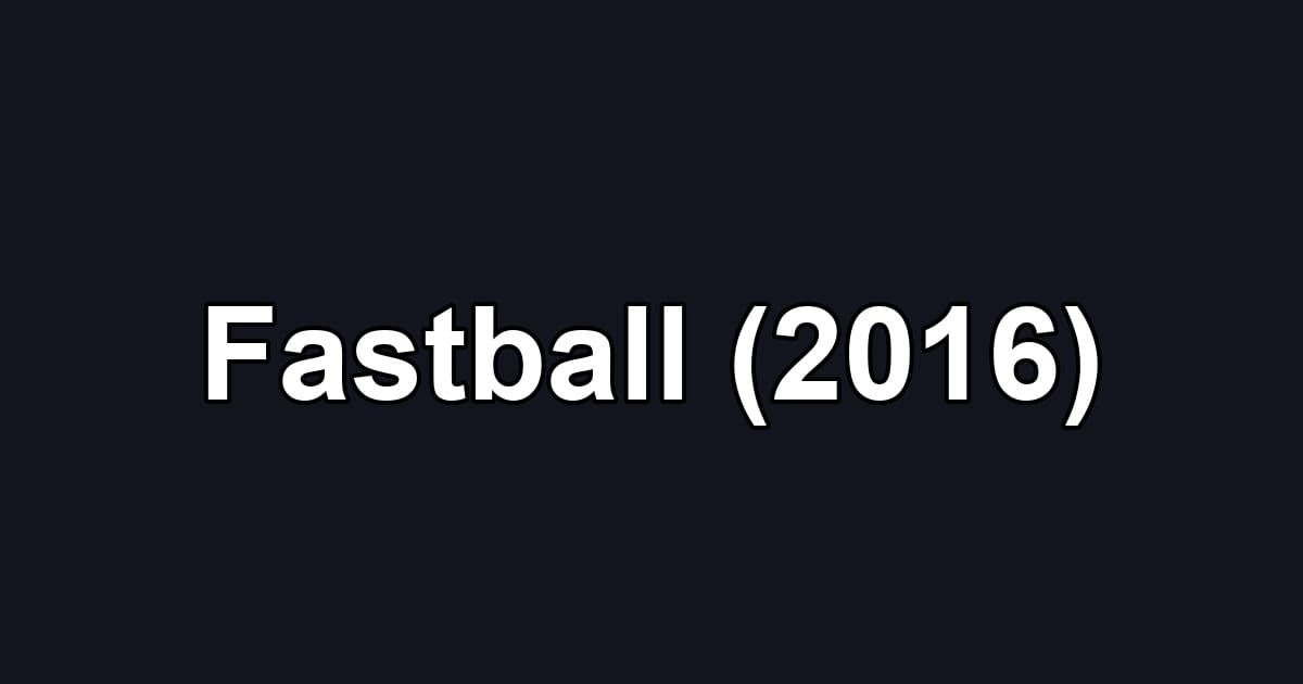 Fastball (2016)