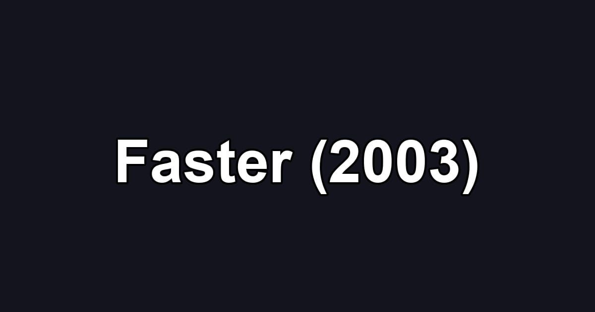 Faster (2003)