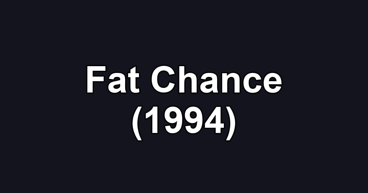 Fat Chance (1994)
